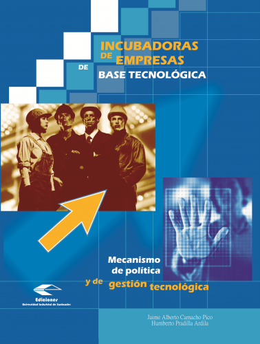 Cubierta para Incubadora de empresas de base tecnológica: mecanismos de política y de gestión tecnológica