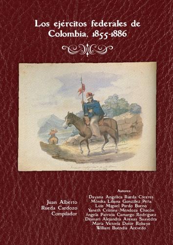 Cubierta para Los ejércitos federales de Colombia 1855-1886