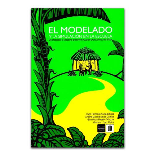 Cubierta para El modelado y la simulación en la escuela. De preescolar a undécimo grado. Construyendo explicaciones científicas