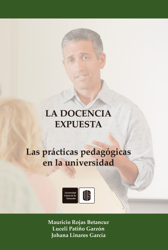 Cubierta para La docencia expuesta: Las prácticas pedagógicas en la universidad