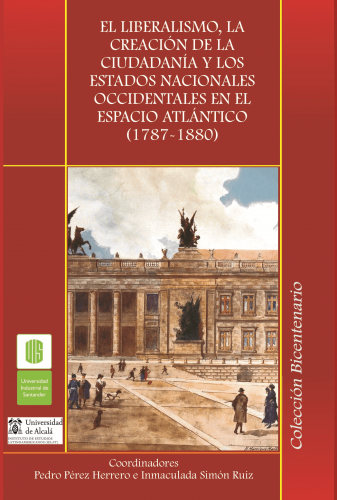 Cubierta para El liberalismo, la creación de la ciudadanía y los estados nacionales occidentales en el espacio atlántico. 1787-1880