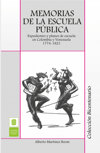 Cubierta para Memorias de la escuela pública: Doscientos años de escuela en Colombia y Venezuela. Planes y expedientes, 1774-1821