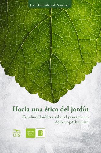 Cubierta para Hacia una ética del jardín: Estudios filosóficos sobre el pensamiento de Byung-Chul Han