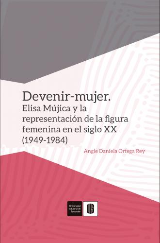 Cubierta para Devenir-mujer: Elisa Mújica y la representación de la figura femenina en el siglo XX (1949-1984)