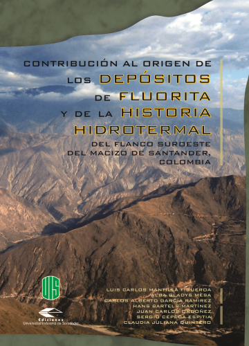 Cubierta para Contribución al origen de los depósitos de fluorita y de la historia hidrotermal del flanco suroeste del macizo de Santander, Colombia