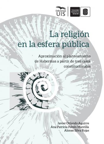Cubierta para La religión en la esfera pública: Aproximación al planteamiento de Habermas a partir de tres casos constitucionales