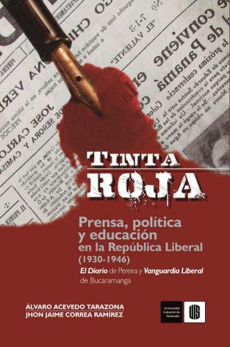 Cubierta para Tinta roja, prensa, política y educación en la república liberal (1930-1946)