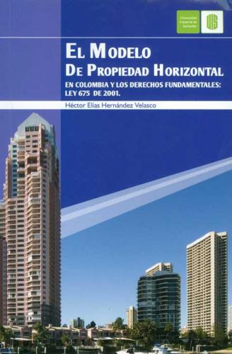 Cubierta para El modelo de propiedad horizontal en Colombia y los derechos fundamentales. Ley 675 de 2001