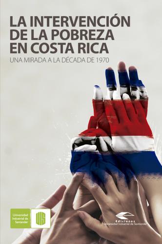Cubierta para La intervención de la pobreza en Costa Rica: Una mirada a la década de 1970