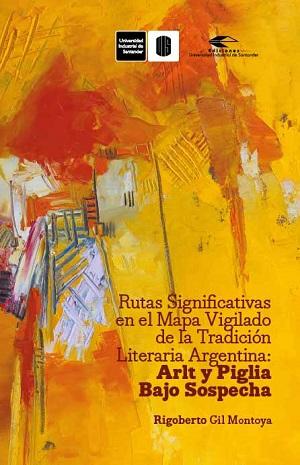 Cubierta para Rutas significativas en el mapa vigilado de la tradición literaria argentina: Arlt y Piglia bajo sospecha