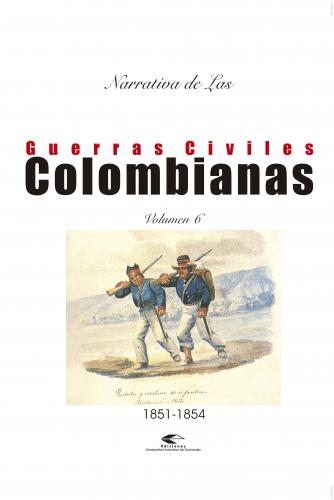 Cubierta para Narrativas de las guerras civiles colombianas, volumen 6
