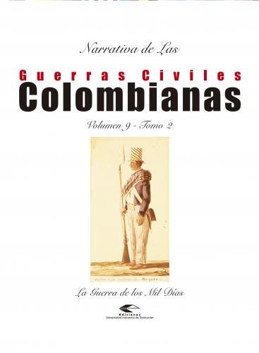 Cubierta para Narrativas de las guerras civiles colombianas, volumen 9, tomo II: la guerra de los mil días