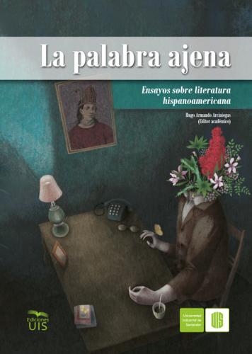 Cubierta para La palabra ajena: Ensayos sobre literatura hispanoamericana
