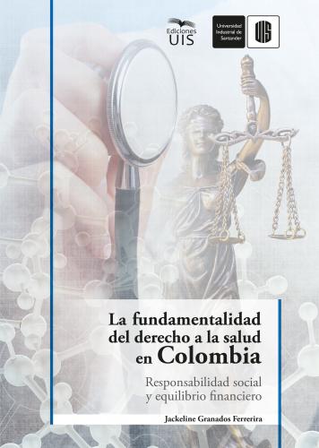 Cubierta para La fundamentalidad del derecho a la salud en Colombia: Responsabilidad social y equilibrio financiero