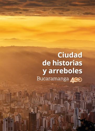 Cubierta para Ciudad de historias y arreboles: Bucaramanga 400 años