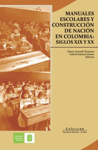 Cubierta para Manuales escolares y construcción de nación en Colombia: Siglo XIX y XX
